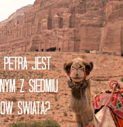 Petra jednym z siedmiu cudów świata? Zdecydowanie tak!