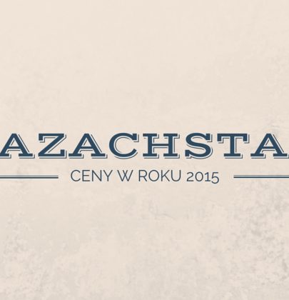 Ceny w Kazachstanie – ile wydaliśmy na miesięczną podróż