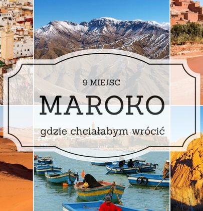 Maroko: 9 miejsc, w które chciałabym wrócić