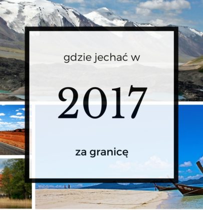 Gdzie jechać na wakacje w 2017 roku?