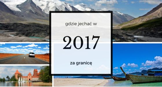 Gdzie jechać na wakacje w 2017 roku?