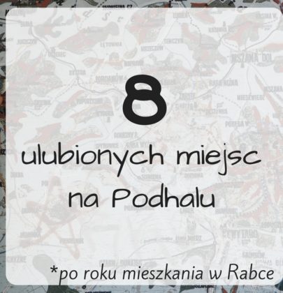 To już jest rok! 8 moich ulubionych miejsc na Podhalu