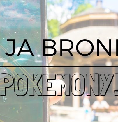 A ja bronię pokemony! Albo pokemony w turystyce