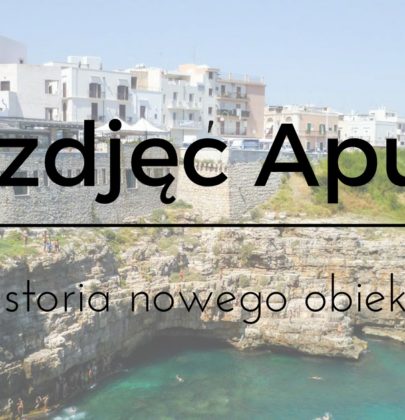 25 zdjęć, które przypominają mi o Apulii albo historia nowego obiektywu