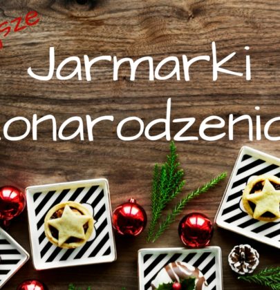 Najpiękniejsze jarmarki bożonarodzeniowe
