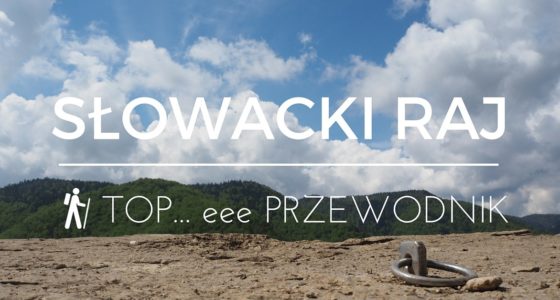 Wszystko co musisz wiedzieć o Słowackim Raju w 1500 słowach