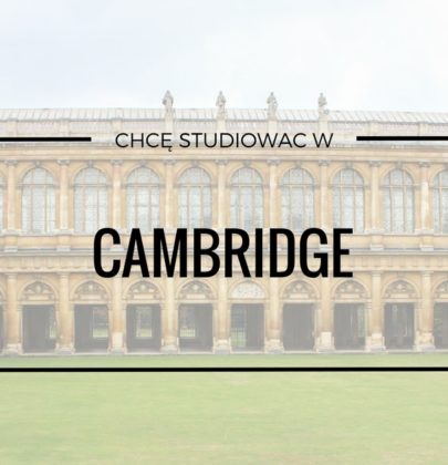 Chcę cofnąć czas i studiować w Cambridge!