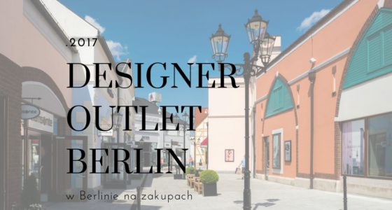 Czy warto jechać do Designer Outlet Berlin?