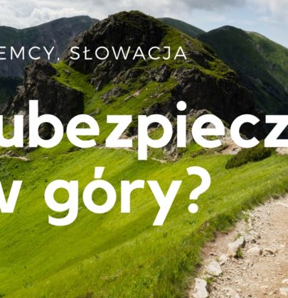 Spontaniczny wypad w góry – co z ubezpieczeniem?