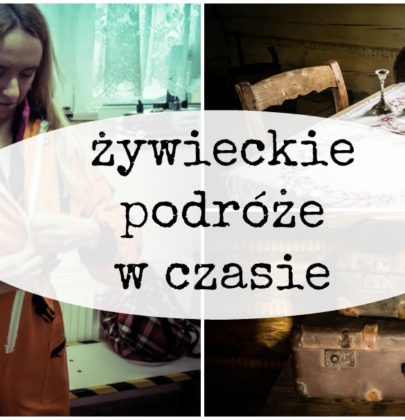 Żywieckie podróże w czasie