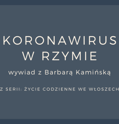 Rzym w czasach koronawirusa: wywiad z Barbarą Kamińską
