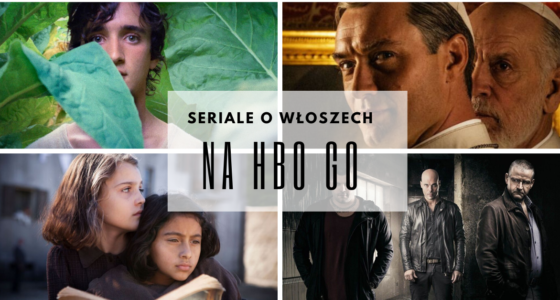 Filmy i seriale o Włoszech, które obejrzysz na HBO GO